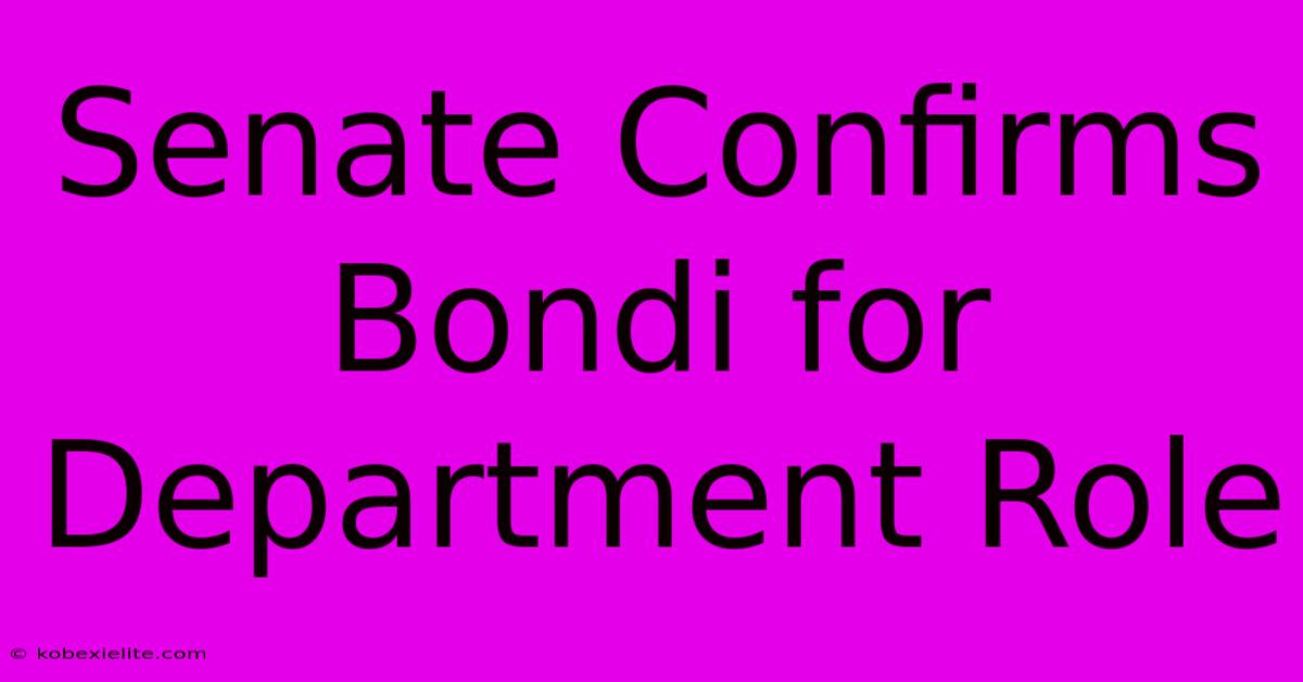 Senate Confirms Bondi For Department Role