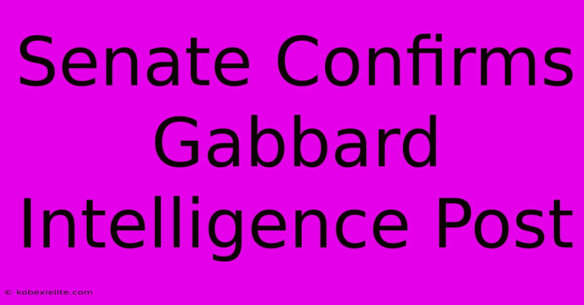 Senate Confirms Gabbard Intelligence Post