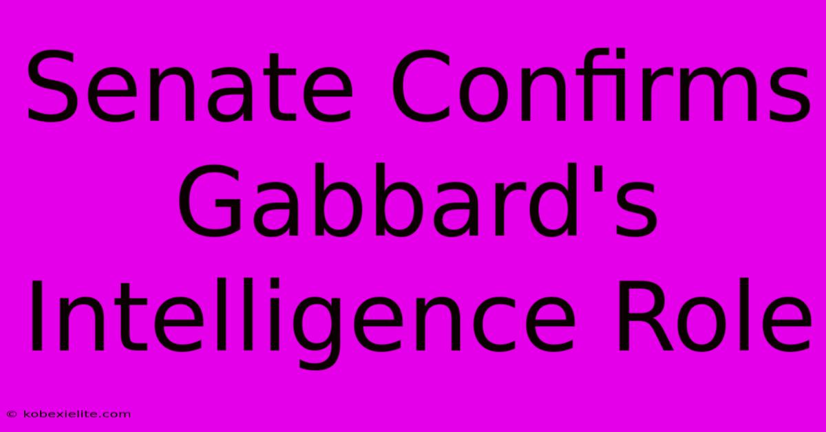 Senate Confirms Gabbard's Intelligence Role