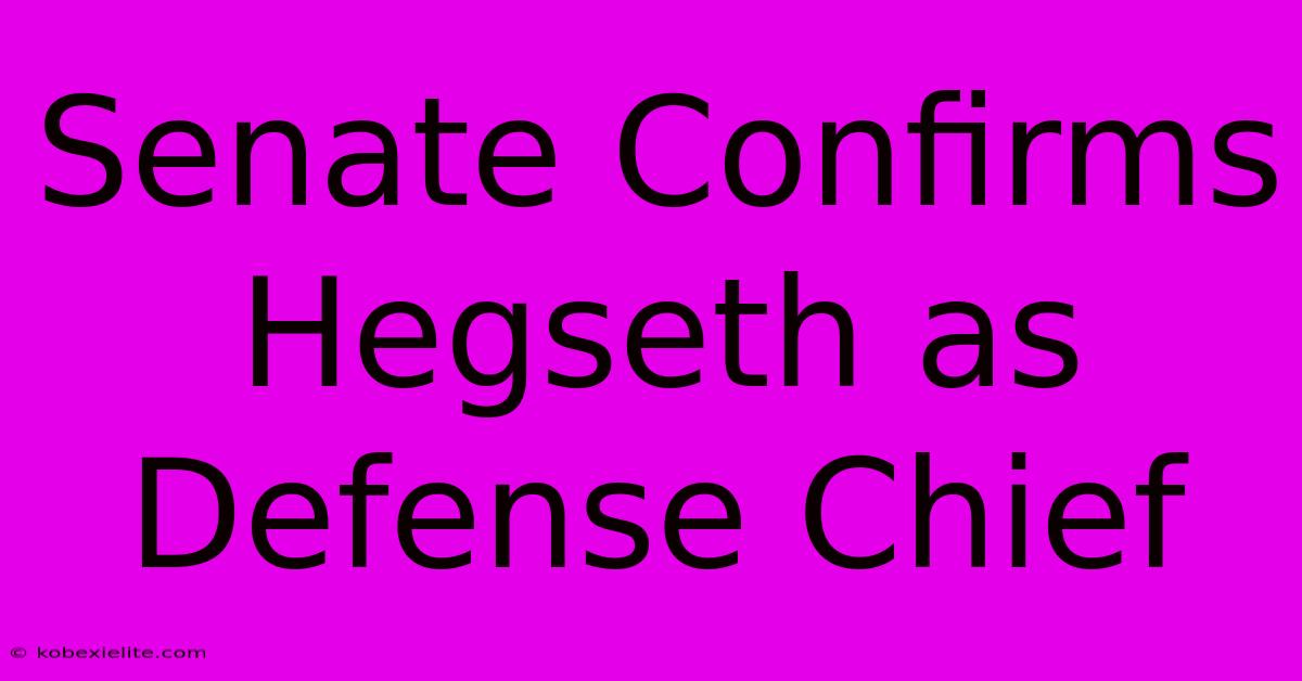 Senate Confirms Hegseth As Defense Chief