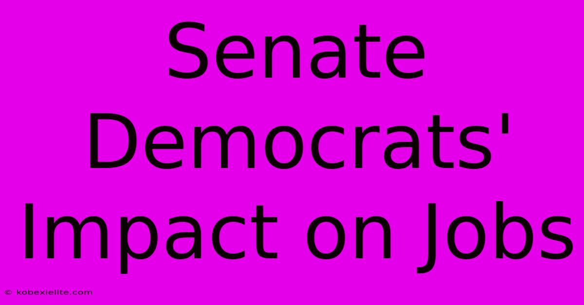 Senate Democrats' Impact On Jobs