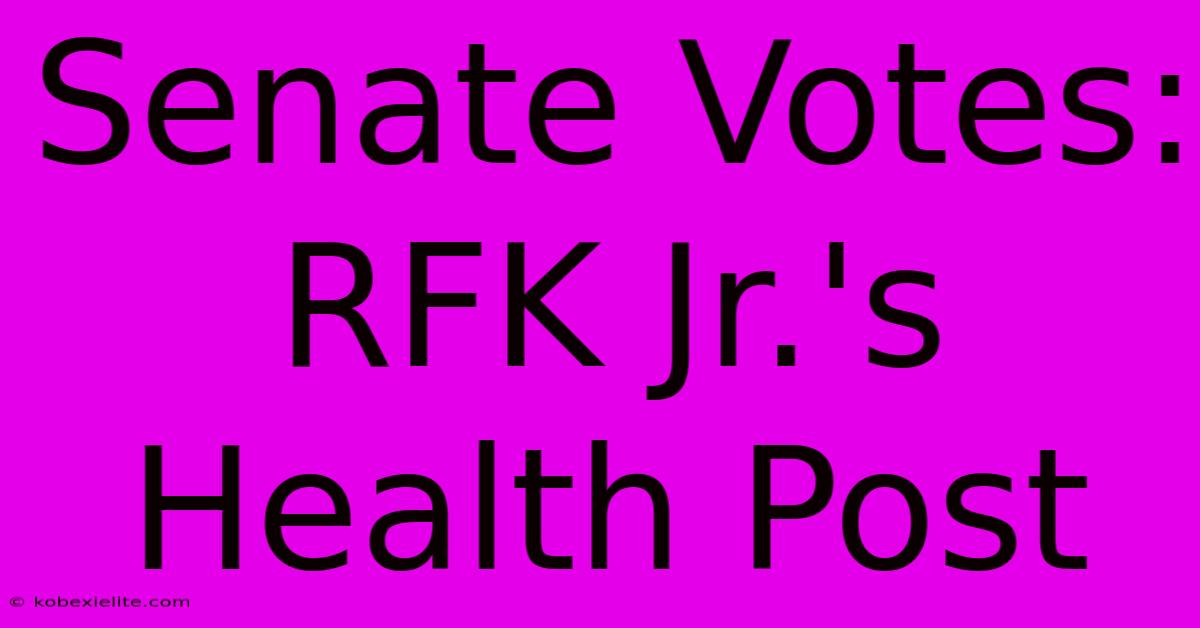 Senate Votes: RFK Jr.'s Health Post