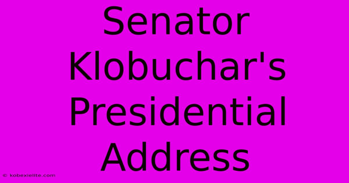 Senator Klobuchar's Presidential Address