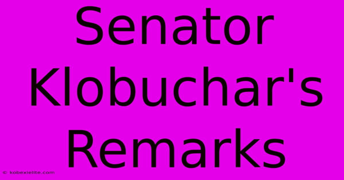 Senator Klobuchar's Remarks