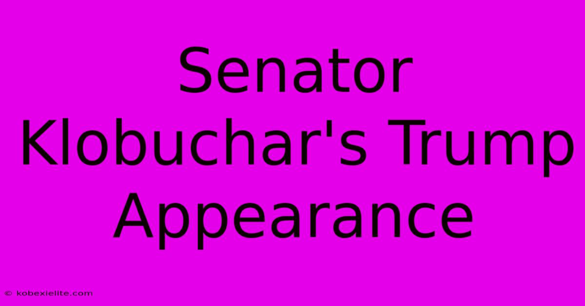 Senator Klobuchar's Trump Appearance