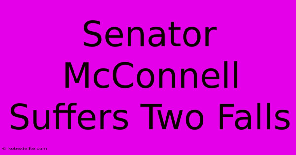 Senator McConnell Suffers Two Falls