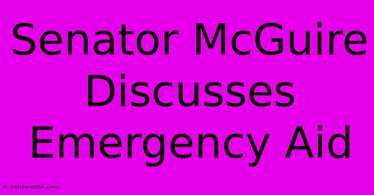 Senator McGuire Discusses Emergency Aid