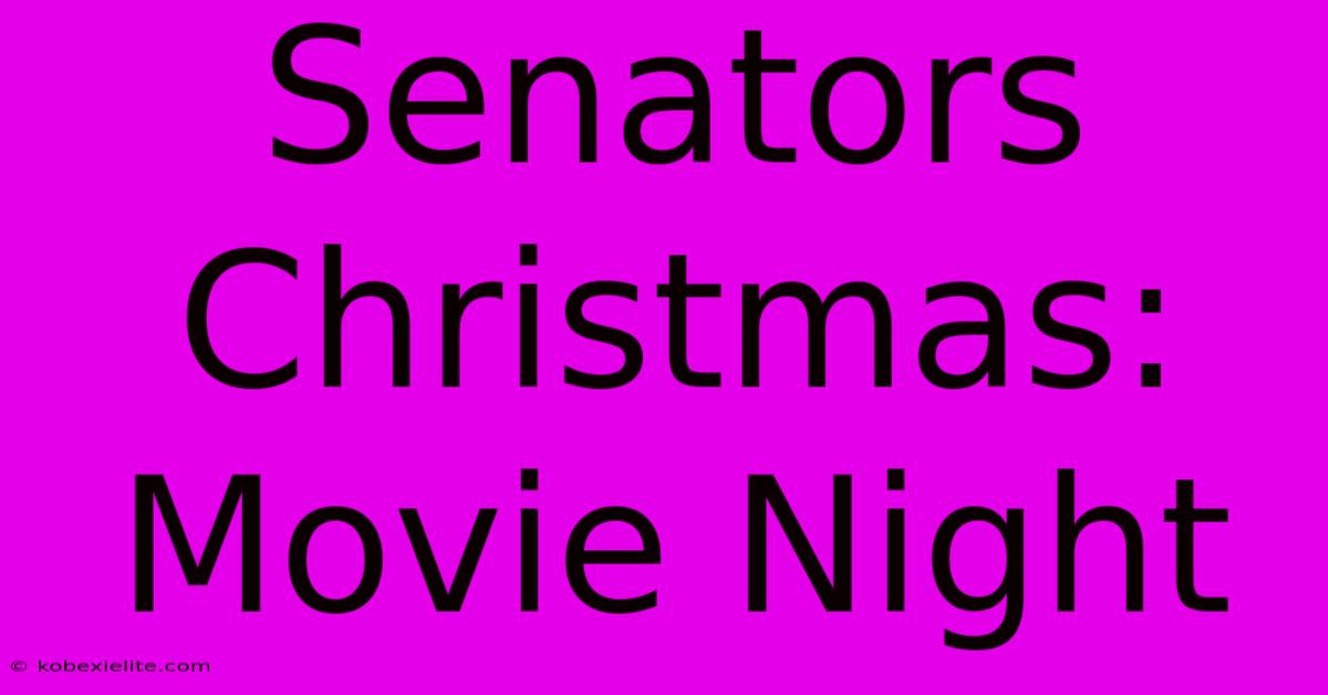 Senators Christmas: Movie Night