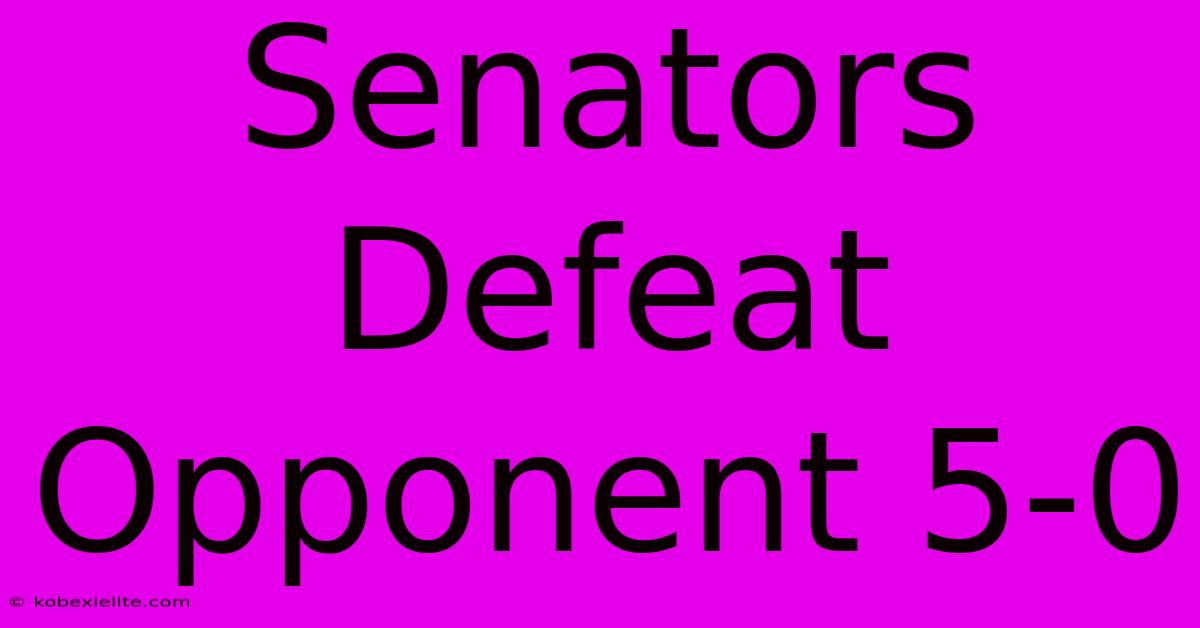 Senators Defeat Opponent 5-0