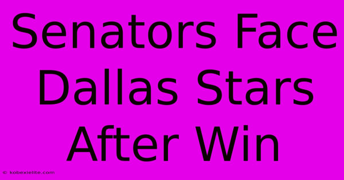 Senators Face Dallas Stars After Win