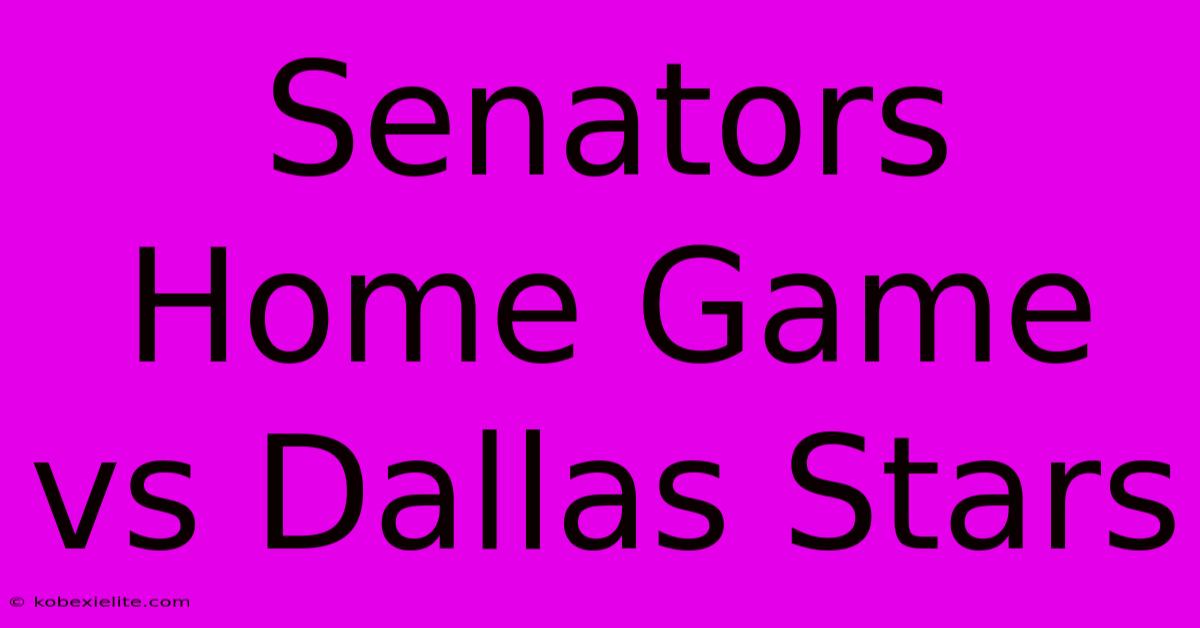 Senators Home Game Vs Dallas Stars