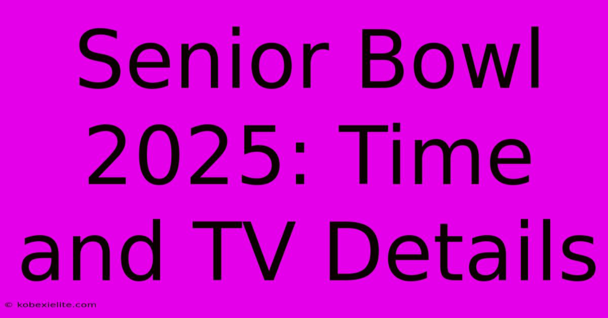 Senior Bowl 2025: Time And TV Details