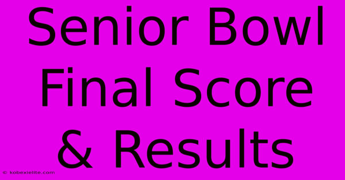 Senior Bowl Final Score & Results