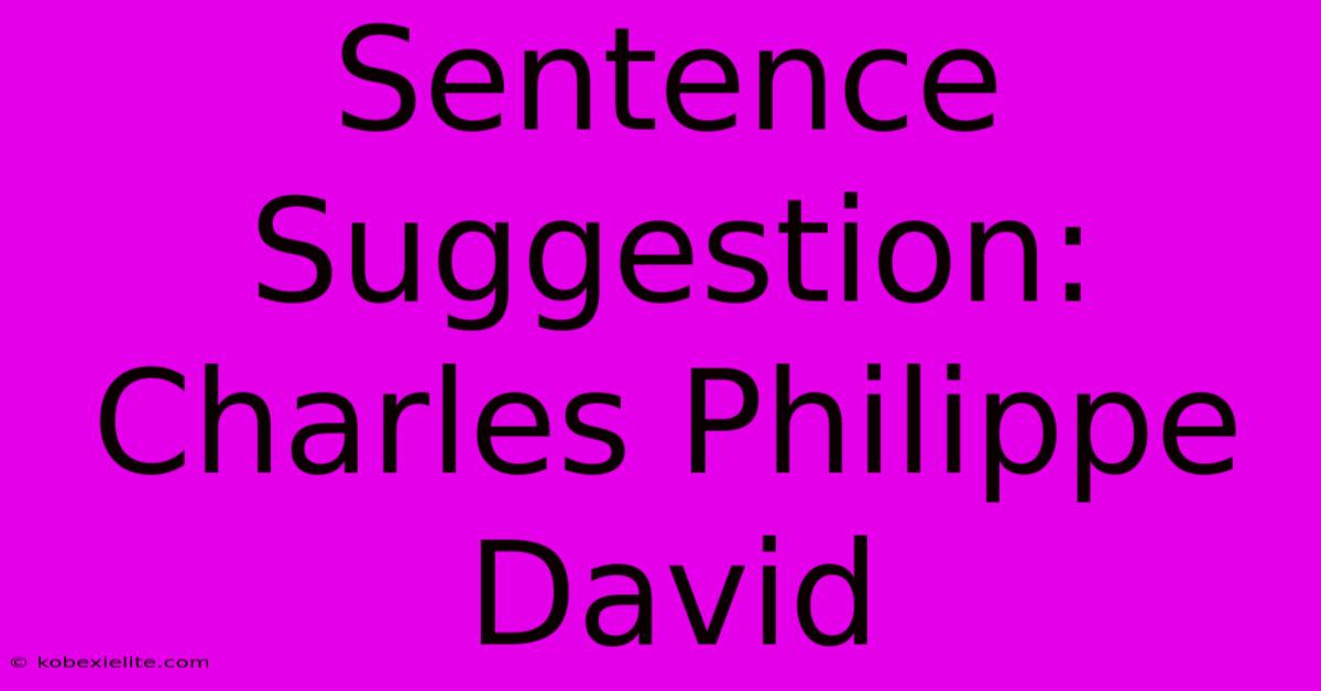 Sentence Suggestion: Charles Philippe David