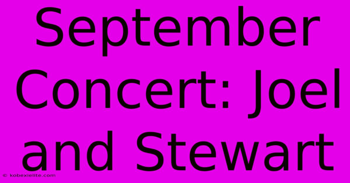 September Concert: Joel And Stewart