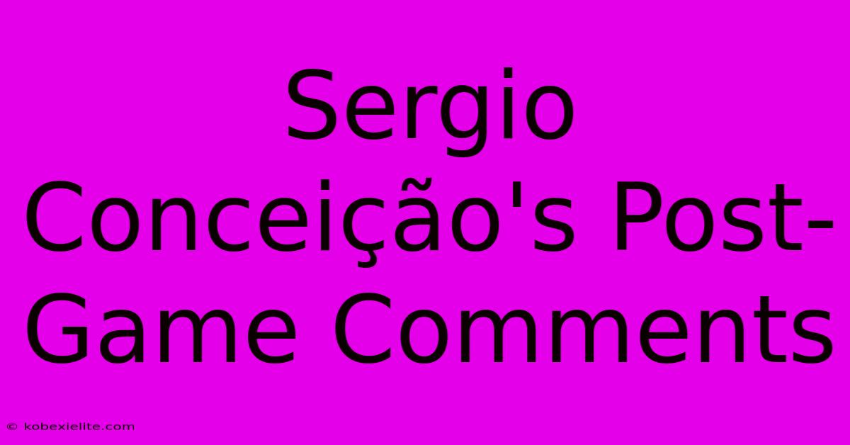 Sergio Conceição's Post-Game Comments