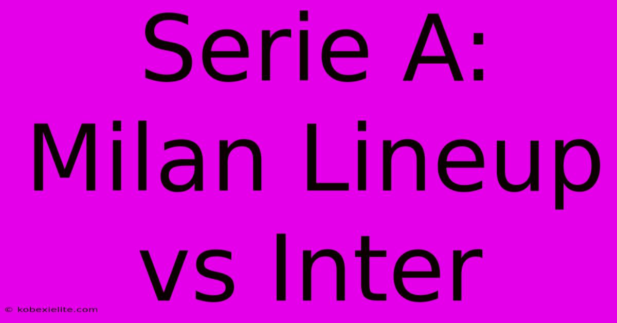 Serie A: Milan Lineup Vs Inter