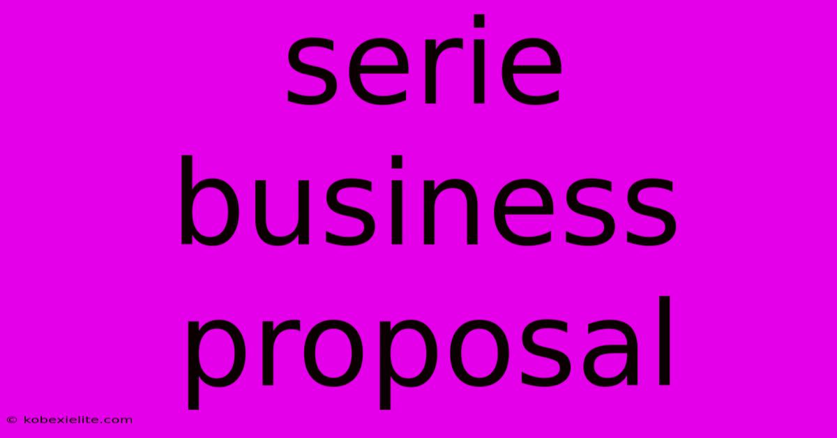 Serie Business Proposal