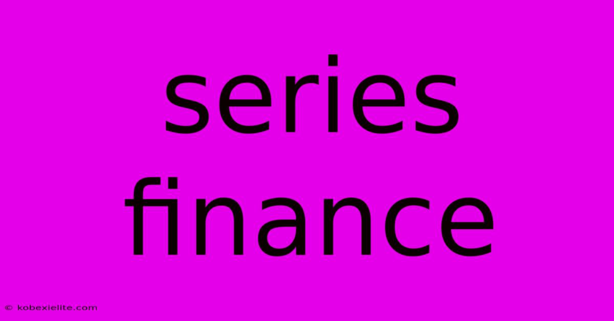 Series Finance Series Finance