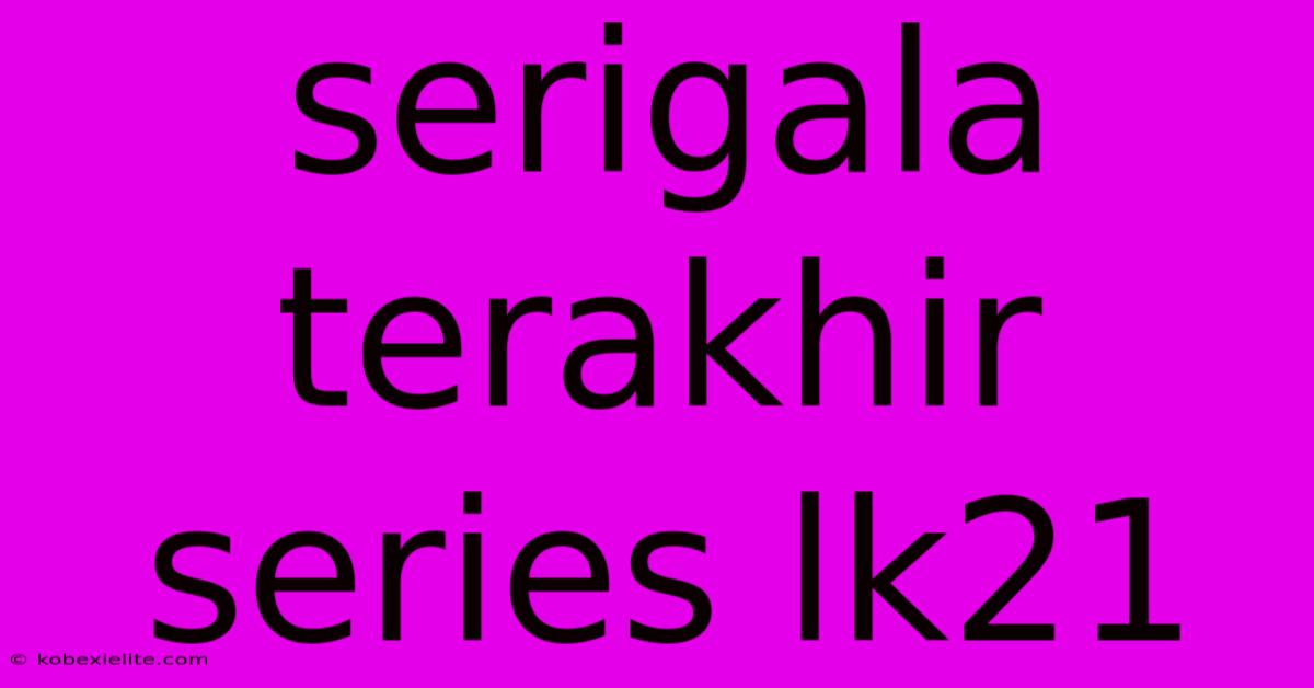 Serigala Terakhir Series Lk21