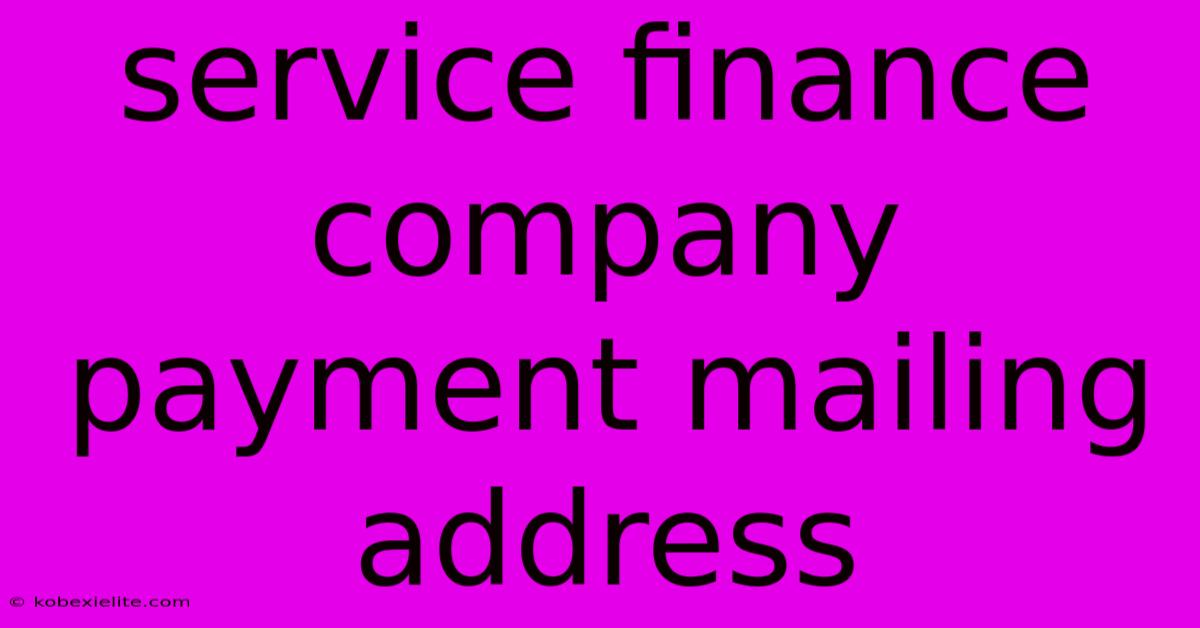 Service Finance Company Payment Mailing Address Service Finance Company Payment Mailing Address
