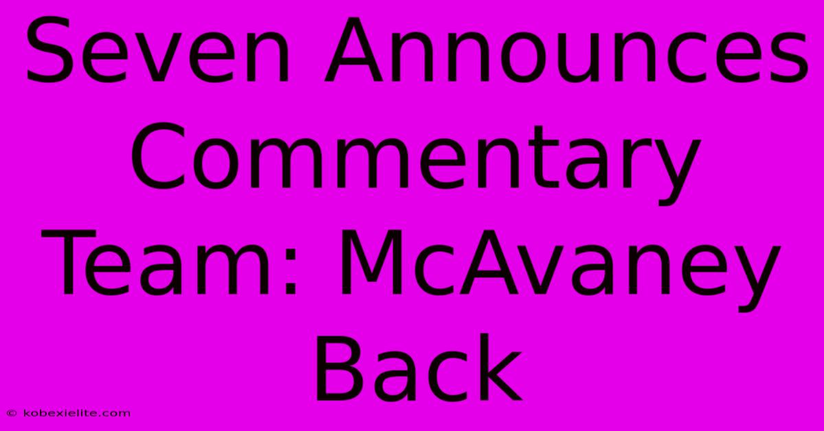 Seven Announces Commentary Team: McAvaney Back