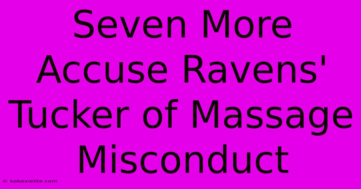 Seven More Accuse Ravens' Tucker Of Massage Misconduct