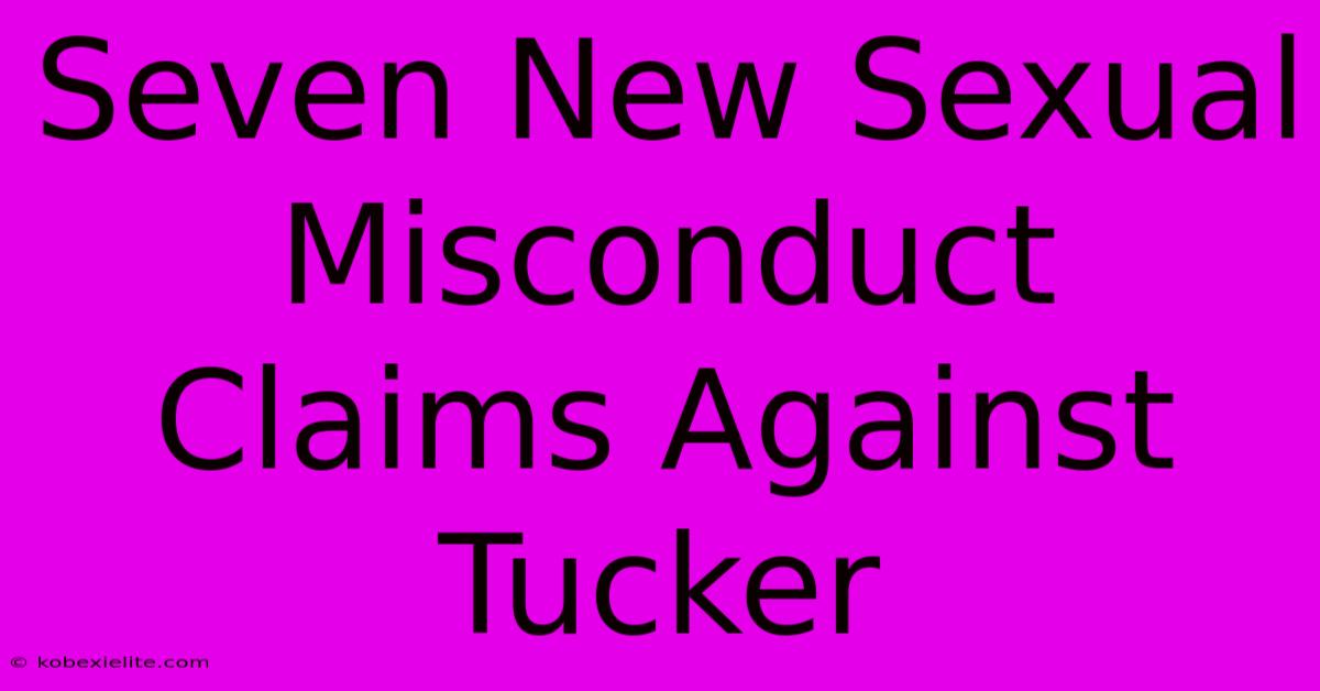 Seven New Sexual Misconduct Claims Against Tucker