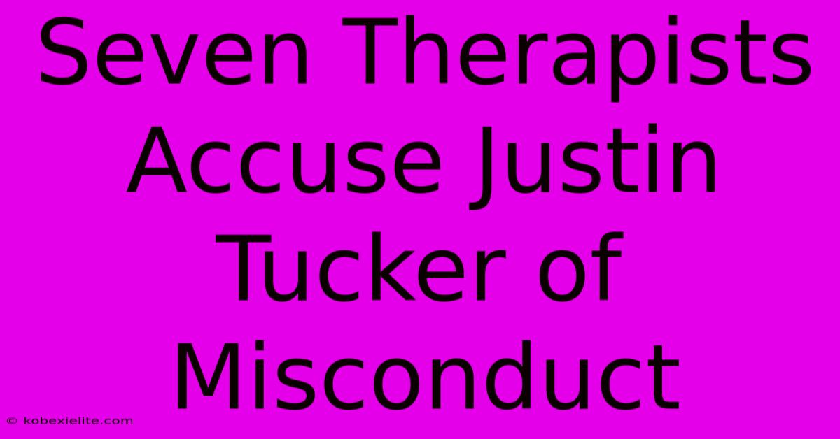 Seven Therapists Accuse Justin Tucker Of Misconduct