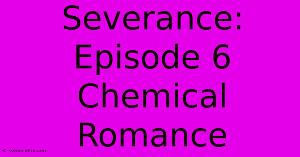 Severance: Episode 6 Chemical Romance