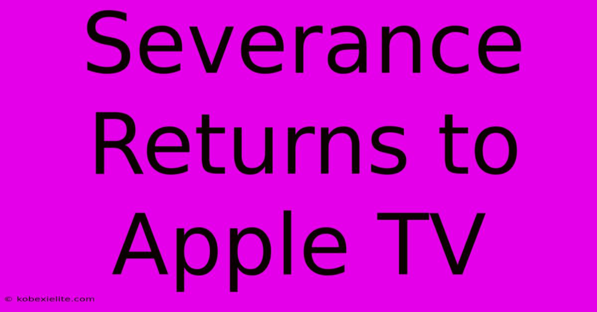 Severance Returns To Apple TV