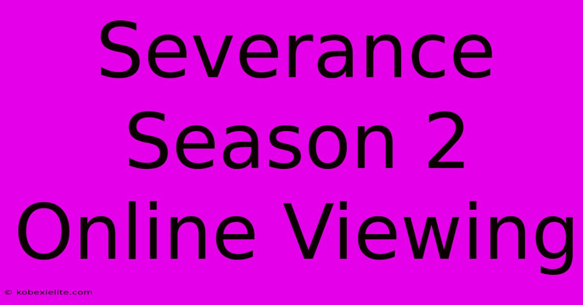 Severance Season 2 Online Viewing