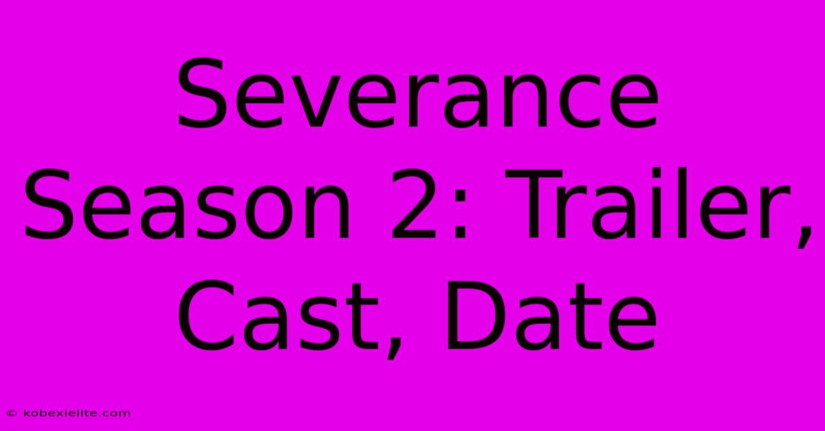 Severance Season 2: Trailer, Cast, Date