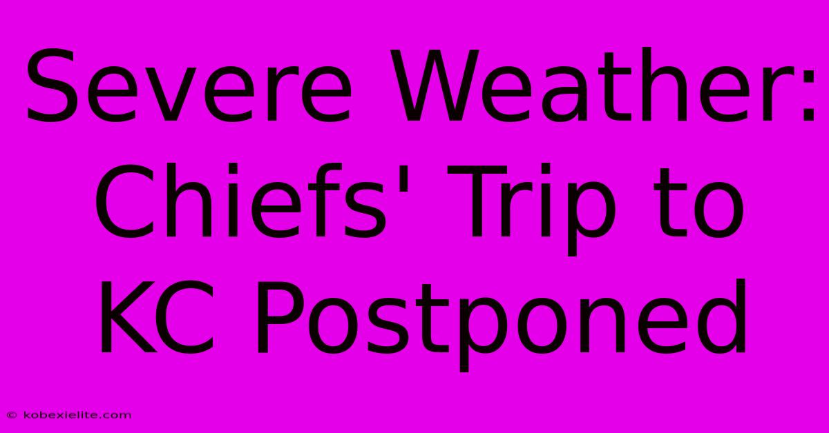 Severe Weather: Chiefs' Trip To KC Postponed