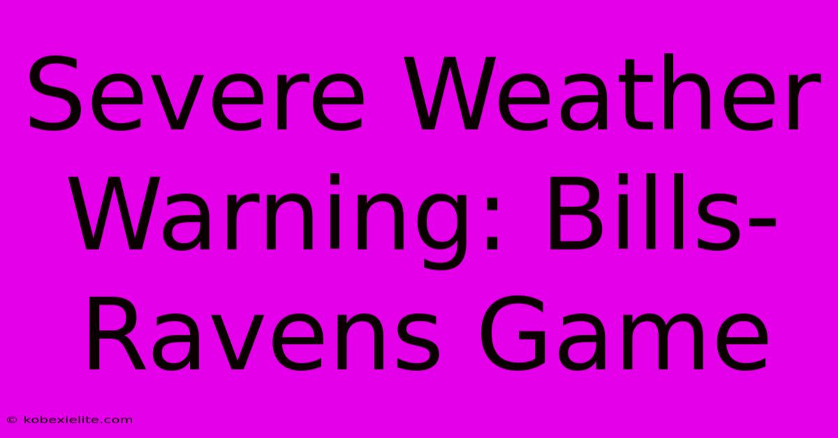 Severe Weather Warning: Bills-Ravens Game