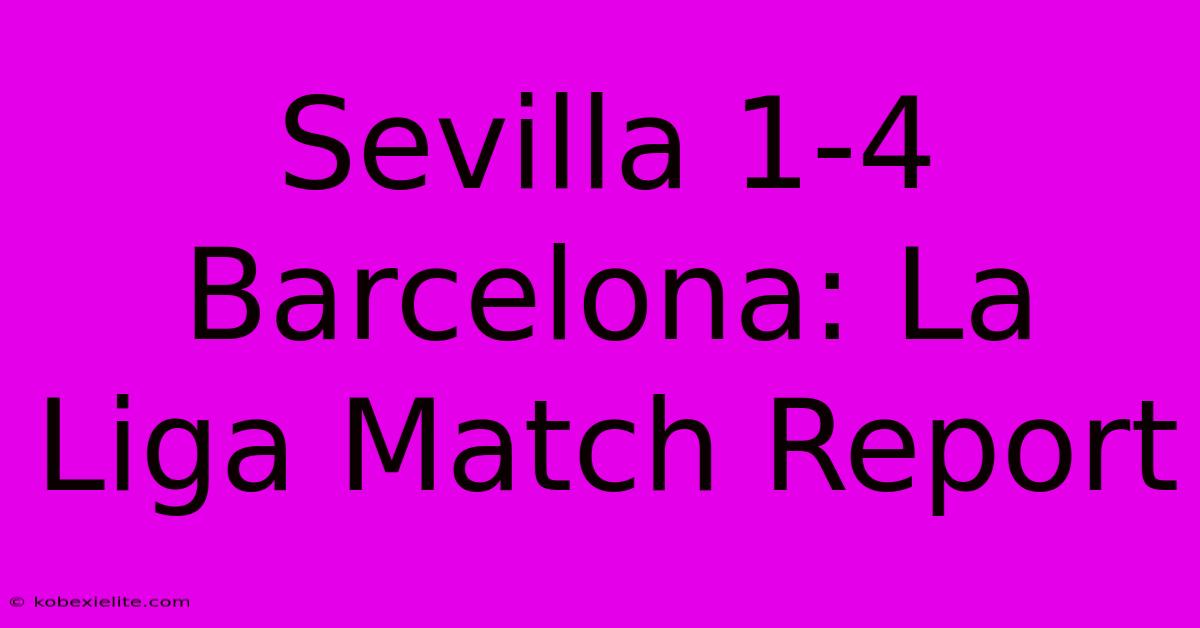 Sevilla 1-4 Barcelona: La Liga Match Report