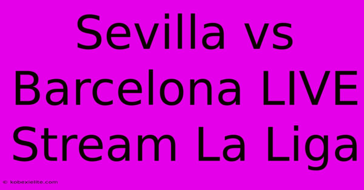 Sevilla Vs Barcelona LIVE Stream La Liga