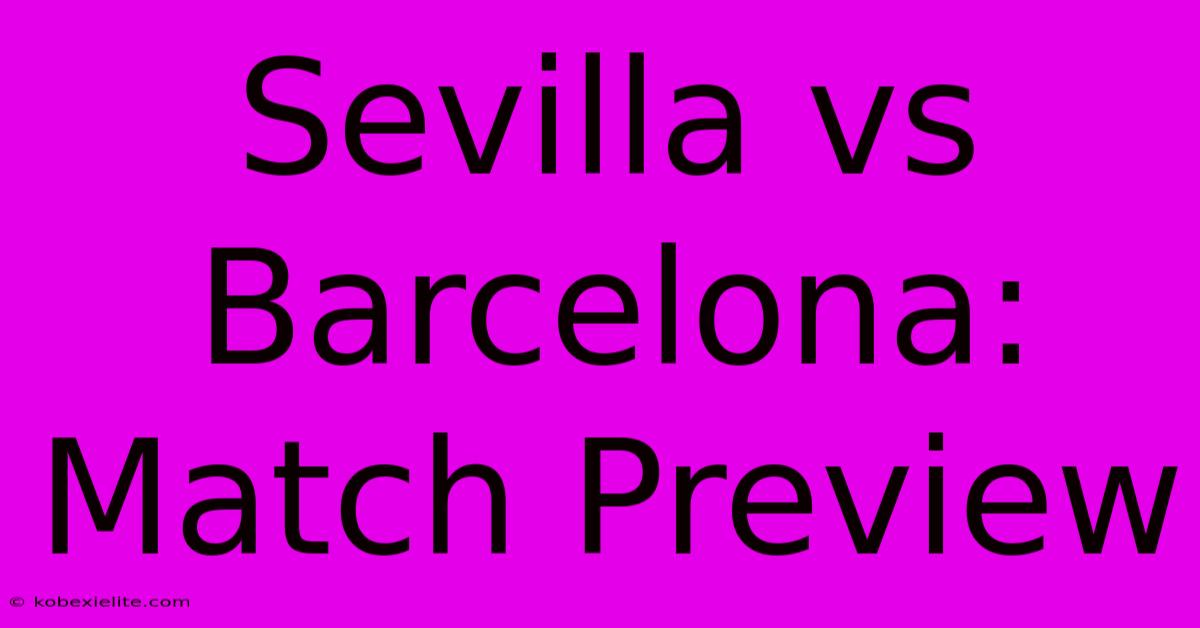 Sevilla Vs Barcelona: Match Preview