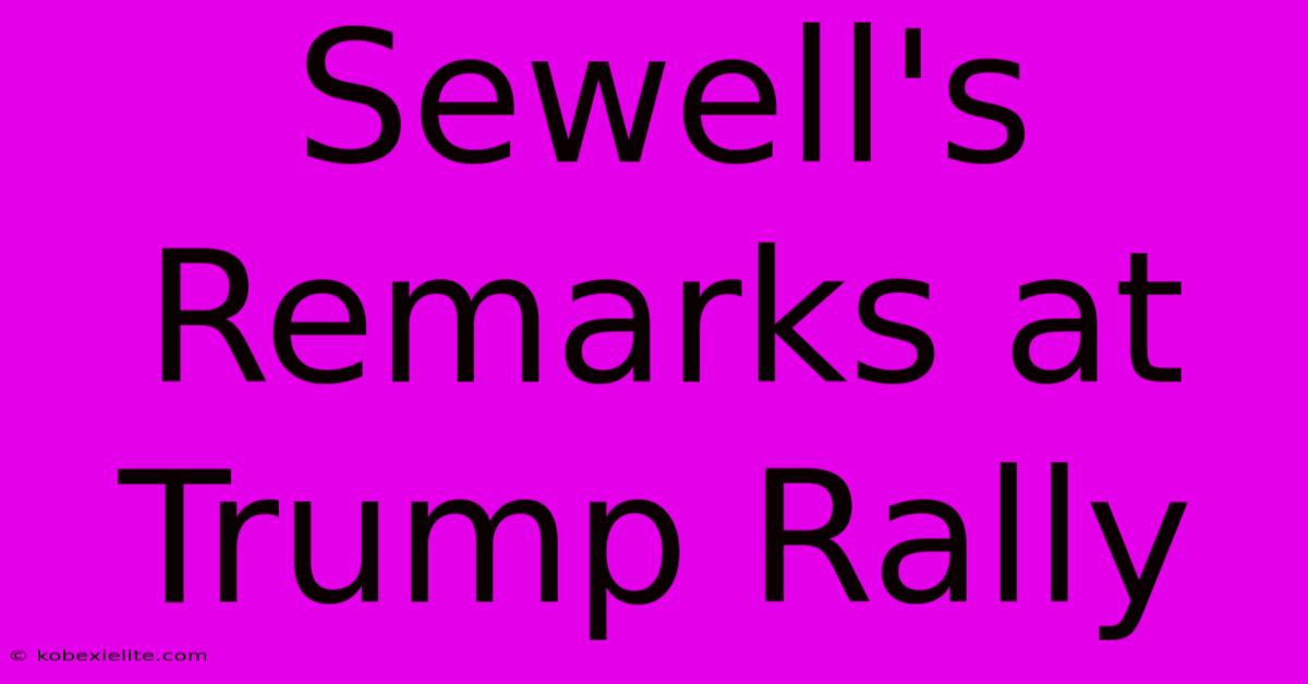 Sewell's Remarks At Trump Rally