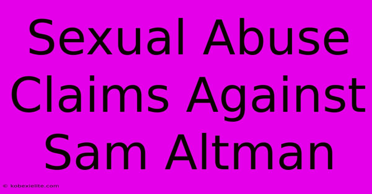 Sexual Abuse Claims Against Sam Altman