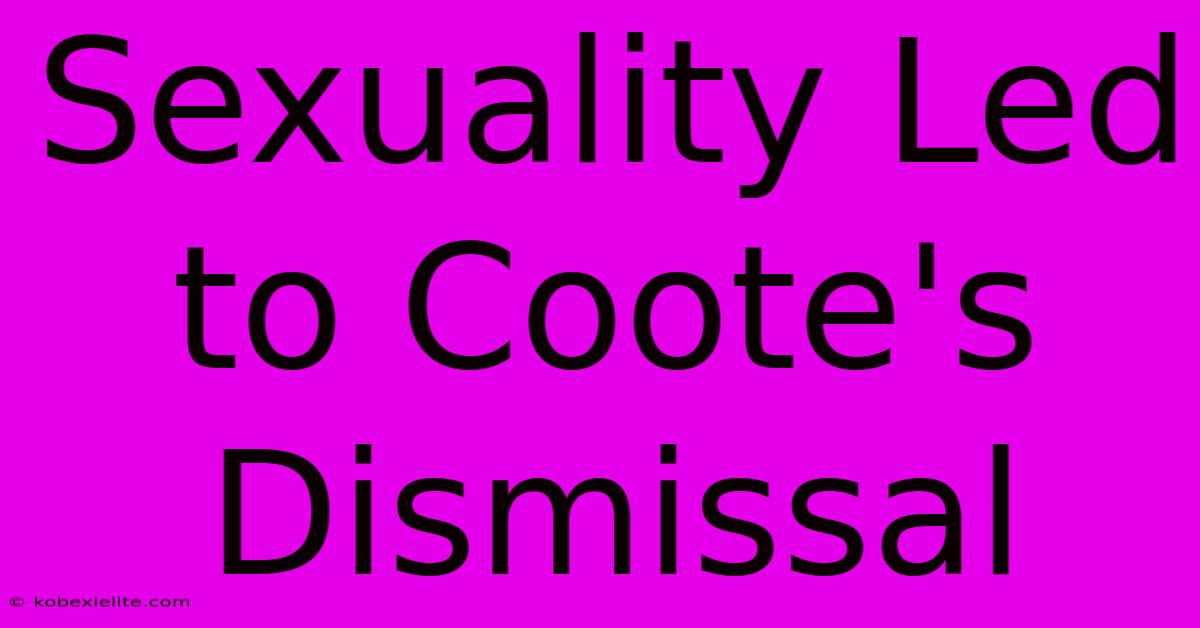 Sexuality Led To Coote's Dismissal