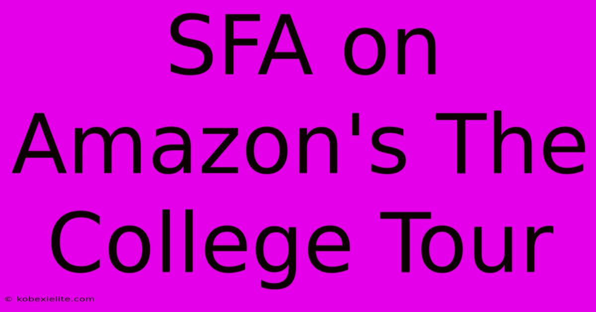 SFA On Amazon's The College Tour