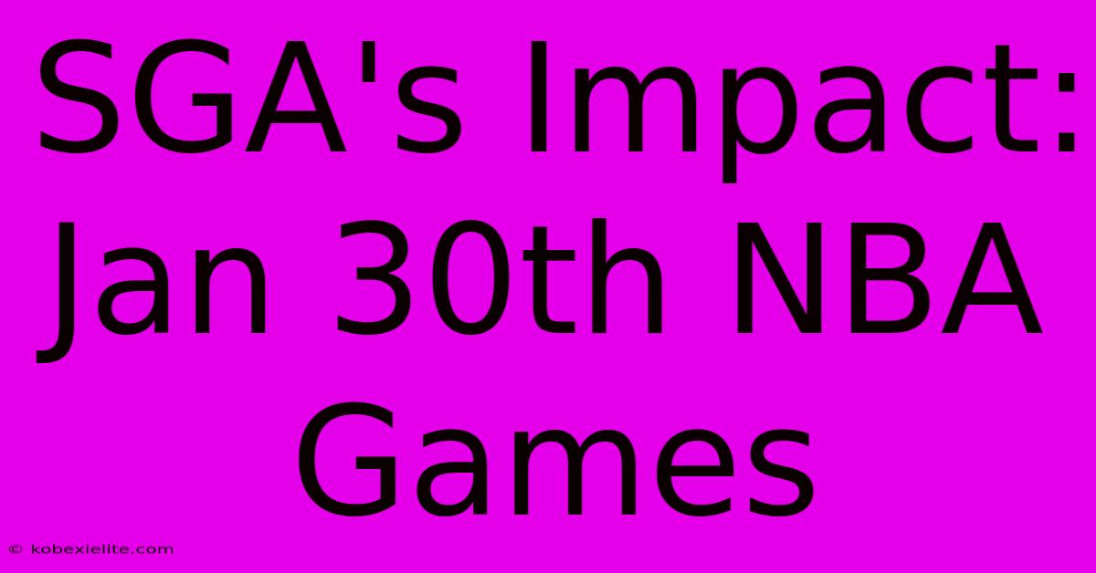 SGA's Impact: Jan 30th NBA Games