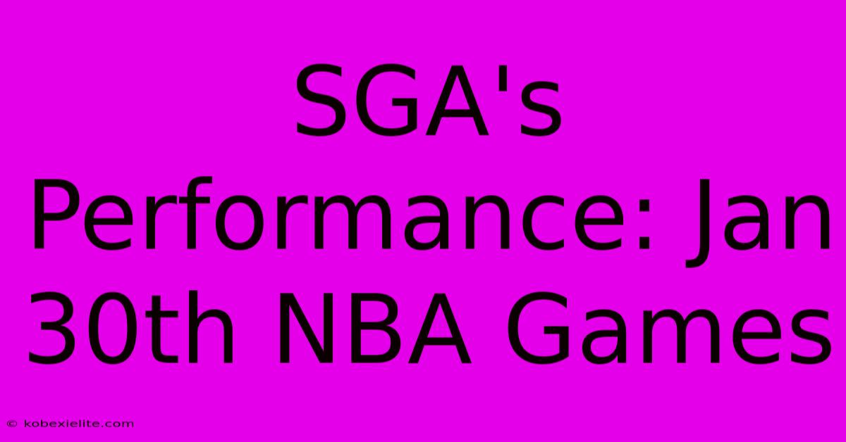 SGA's Performance: Jan 30th NBA Games