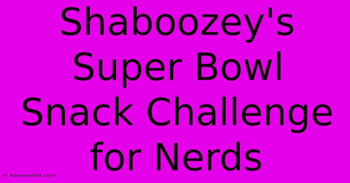 Shaboozey's Super Bowl Snack Challenge For Nerds