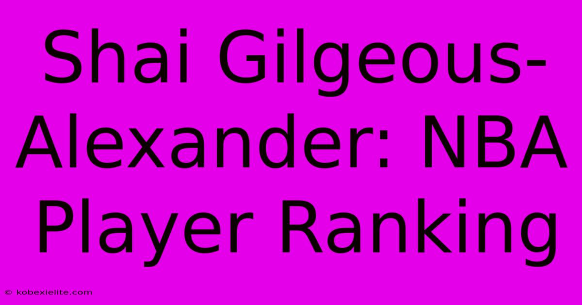 Shai Gilgeous-Alexander: NBA Player Ranking