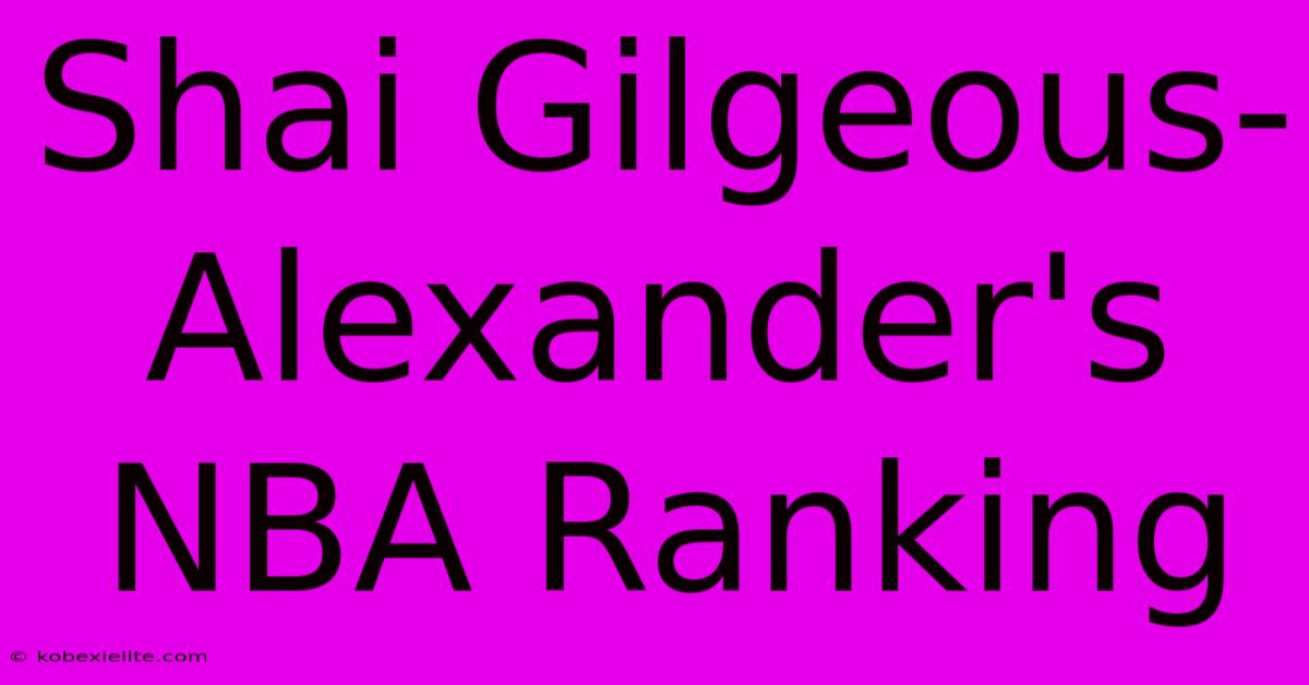 Shai Gilgeous-Alexander's NBA Ranking