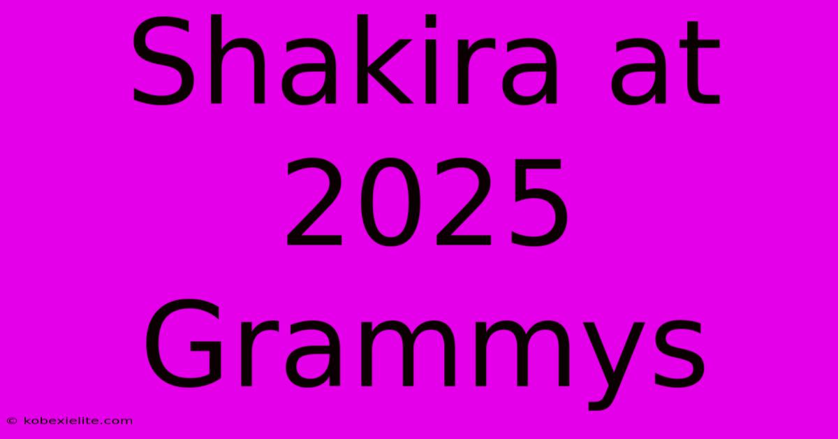 Shakira At 2025 Grammys