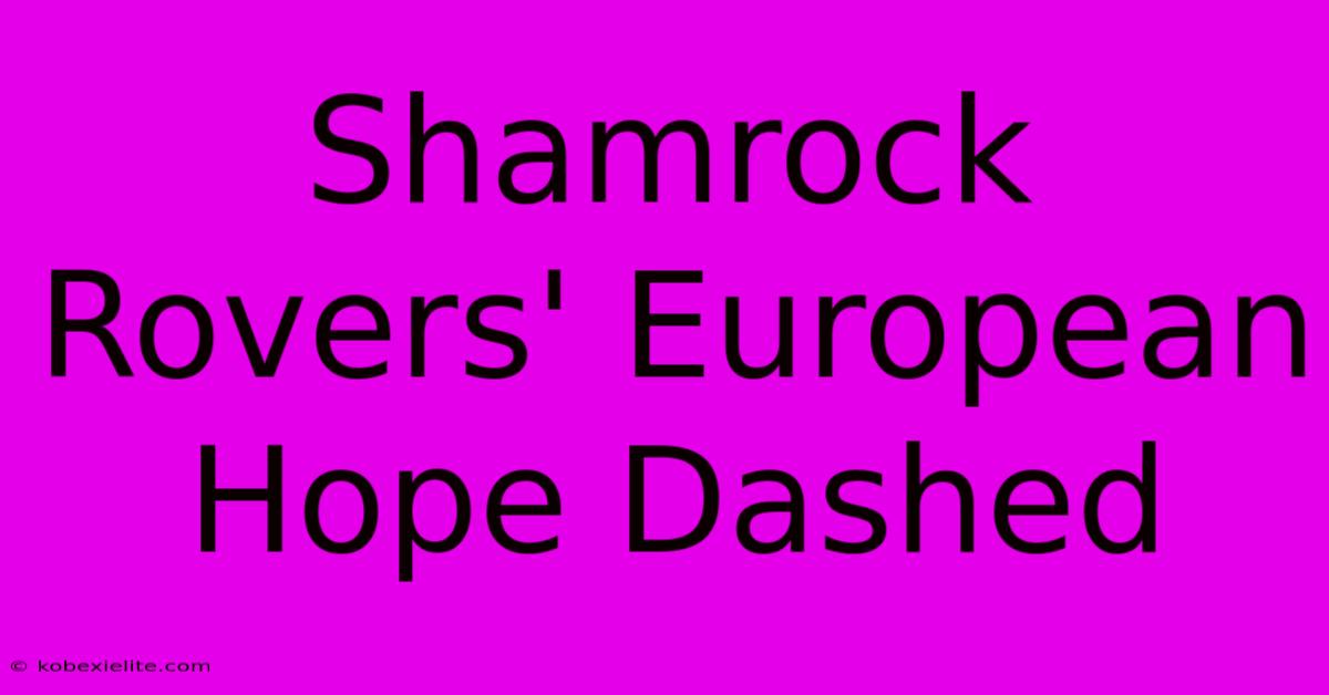 Shamrock Rovers' European Hope Dashed