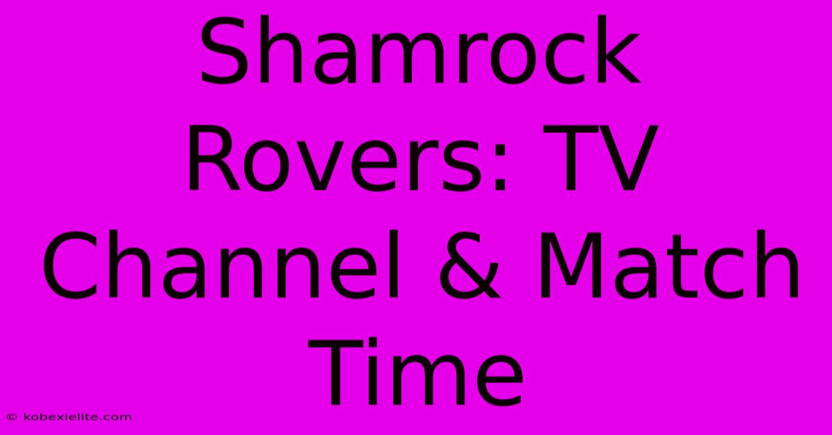 Shamrock Rovers: TV Channel & Match Time